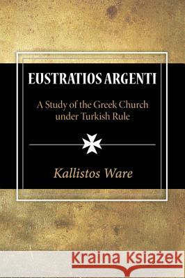 Eustratios Argenti Kallistos Ware 9781625640826 Wipf & Stock Publishers