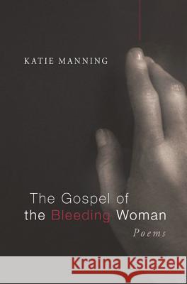 The Gospel of the Bleeding Woman Katie Manning 9781625640970 Wipf & Stock Publishers