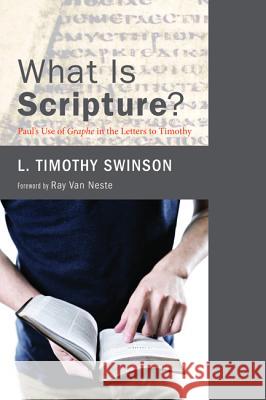 What Is Scripture? L. Timothy Swinson Ray Va 9781625641007 Wipf & Stock Publishers
