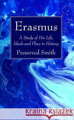 Erasmus Preserved Smith 9781625641359