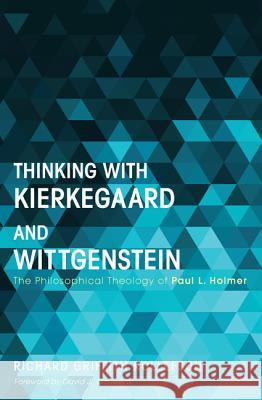 Thinking with Kierkegaard and Wittgenstein Richard Griffith Rollefson David J Gouwens, Holmer, (Texas Christia  9781625642004 Pickwick Publications