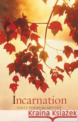 Incarnation: Daily Poems for Advent Skya Abbate 9781625642202