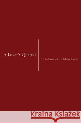 A Lover's Quarrel: A Theologian and His Beloved Church Joe R. Jones 9781625642264 Cascade Books