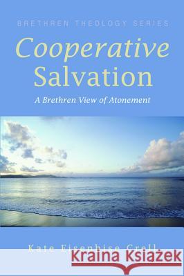 Cooperative Salvation Kate Eisenbise Crell 9781625642271 Wipf & Stock Publishers