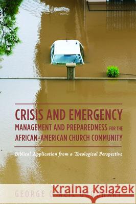 Crisis and Emergency Management and Preparedness for the African-American Church Community George O'Neil Urquhart 9781625642400 Wipf & Stock Publishers