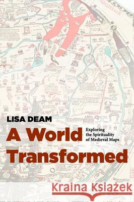 A World Transformed Lisa Deam 9781625642837 Cascade Books