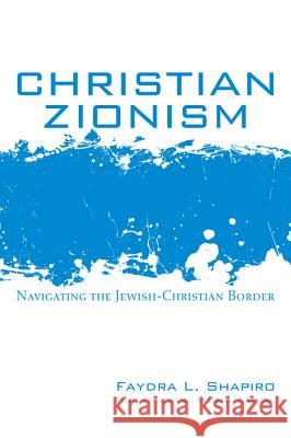 Christian Zionism Faydra L. Shapiro Brad H. Young 9781625642929