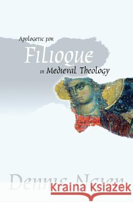 Apologetic for Filioque in Medieval Theology Dennis Ngien 9781625643445 Wipf & Stock Publishers