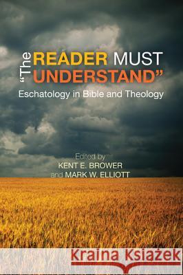 The Reader Must Understand Kent E. Brower Mark W. Elliott 9781625643490