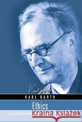 Ethics Karl Barth Dietrich Braun Geoffrey W. Bromiley 9781625643759 Wipf & Stock Publishers