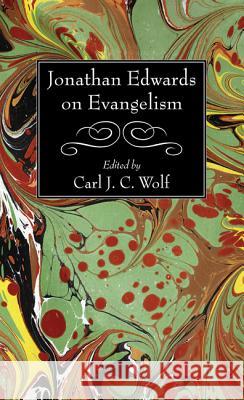 Jonathan Edwards on Evangelism Jonathan Edwards Carl J. C. Wolf 9781625643827