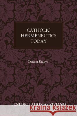 Catholic Hermeneutics Today Benedict Thomas Viviano 9781625644183