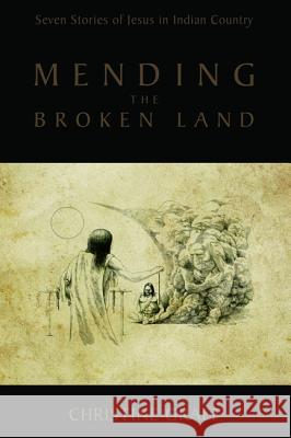 Mending the Broken Land Christine Graef Doug George-Kanentiio 9781625644275 Cascade Books