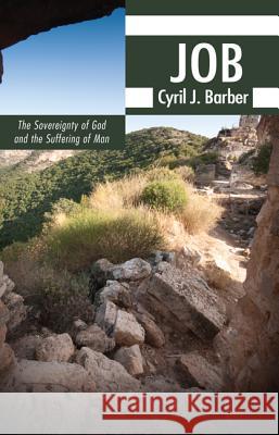 Job: The Sovereignty of God and the Suffering of Man Cyril J. Barber 9781625644893 Wipf & Stock Publishers