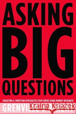 Asking Big Questions Grenville J. R. Kent 9781625644909 Wipf & Stock Publishers