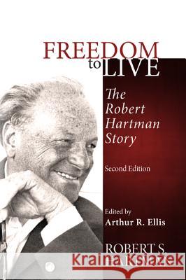 Freedom to Live: The Robert Hartman Story B01                                      Robert S. Hartman 9781625645005