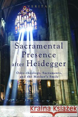 Sacramental Presence after Heidegger Sweeney, Conor 9781625645197 Cascade Books