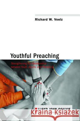 Youthful Preaching Richard W. Voelz 9781625645333 Cascade Books