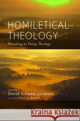 Homiletical Theology David Schnasa Jacobsen David G. Buttrick 9781625645654 Cascade Books