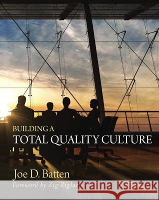 Building a Total Quality Culture Joe D. Batten Zig Ziglar 9781625645784 Resource Publications (OR)