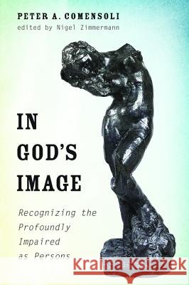 In God's Image Peter A. Comensoli Nigel Zimmermann 9781625646323 Cascade Books