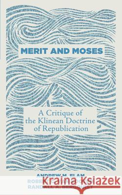 Merit and Moses Andrew M. Elam Robert C. Va Randall A. Bergquist 9781625646835