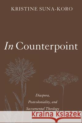 In Counterpoint Kristine Suna-Koro 9781625647108 Pickwick Publications