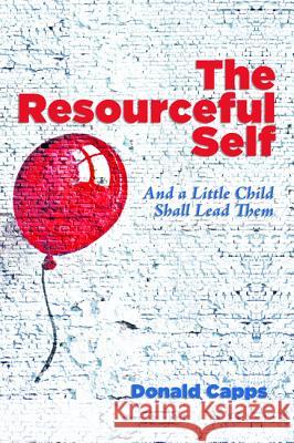 The Resourceful Self Donald Capps 9781625647412