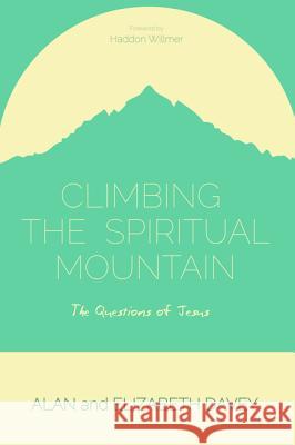 Climbing the Spiritual Mountain: The Questions of Jesus Davey, Alan 9781625647498 Wipf & Stock Publishers
