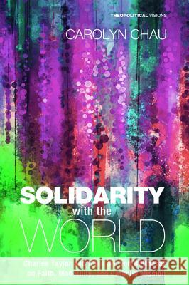 Solidarity with the World Carolyn A. Chau 9781625647504 Cascade Books