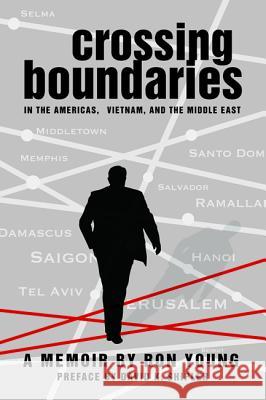 Crossing Boundaries in the Americas, Vietnam, and the Middle East Ron Young David K. Shipler 9781625647658 Resource Publications (OR)