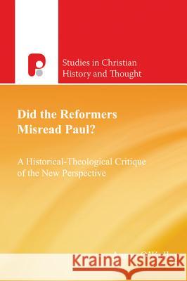 Did the Reformers Misread Paul? Aaron T. O'Kelley Gregg R. Allison 9781625647726
