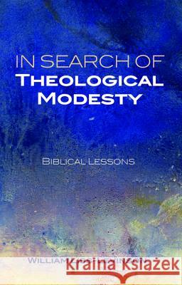 In Search of Theological Modesty William Liss-Levinson 9781625648235