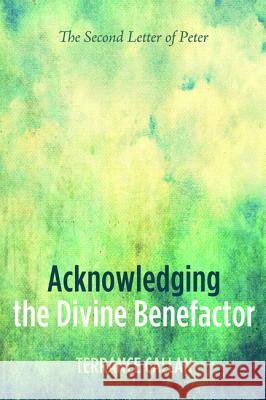 Acknowledging the Divine Benefactor Terrance Callan 9781625648266 Pickwick Publications