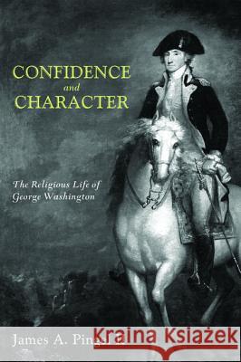 Confidence and Character James a. II Pingel 9781625648365 Wipf & Stock Publishers