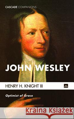 John Wesley Henry H. Knight 9781625648389 Cascade Books