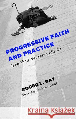 Progressive Faith and Practice Roger L. Ray Charles W., Jr. Hedrick 9781625648464