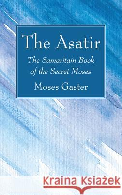 The Asatir Moses Gaster 9781625648679 Wipf & Stock Publishers