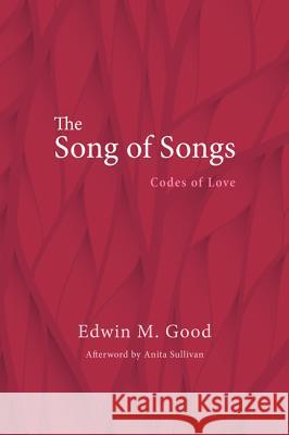 The Song of Songs Edwin M. Good Anita Sullivan 9781625648952