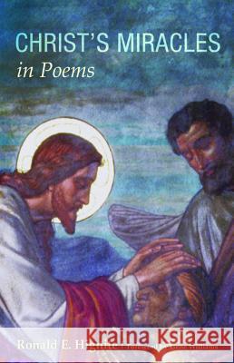 Christ's Miracles in Poems Ronald E. Hignite Gene Williams 9781625649287