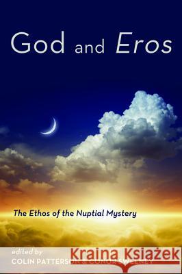 God and Eros Colin Patterson Conor Sweeney 9781625649331 Cascade Books