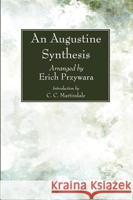 An Augustine Synthesis Saint Augustine of Hippo                 Erich Przywara C. C. Martindale 9781625649362 Wipf & Stock Publishers