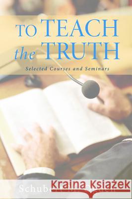 To Teach the Truth Schubert M. Ogden 9781625649447 Cascade Books