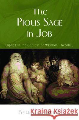 The Pious Sage in Job Kyle C. Dunham 9781625649805 Wipf & Stock Publishers