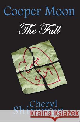 Cooper Moon: The Fall Cheryl Shireman 9781625660503 Still Waters Publishing