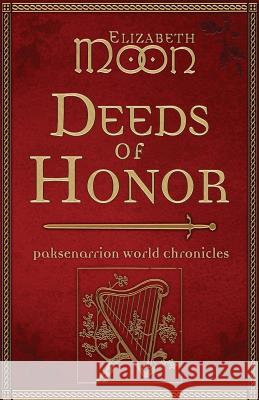 Deeds of Honor: Paksenarrion World Chronicles Elizabeth Moon 9781625671141 Jabberwocky Literary Agency, Inc.
