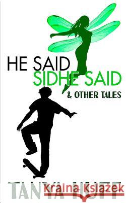 He Said, Sidhe Said Tanya Huff 9781625672018 Jabberwocky Literary Agency, Inc.