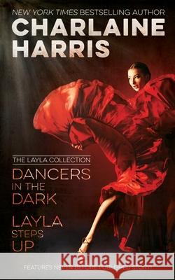 Dancers in the Dark & Layla Steps Up: The Layla Collection Charlaine Harris 9781625672063