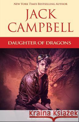 Daughter of Dragons Jack Campbell 9781625672735 Jabberwocky Literary Agency, Inc.