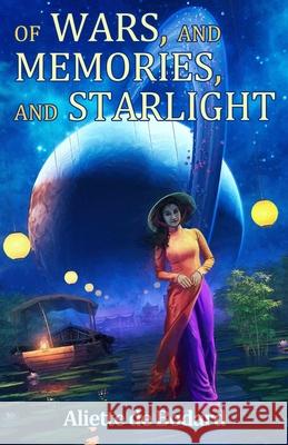 Of Wars, and Memories, and Starlight Aliette de Bodard 9781625674951